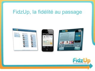 FidzUp, la fidélité au passage
 