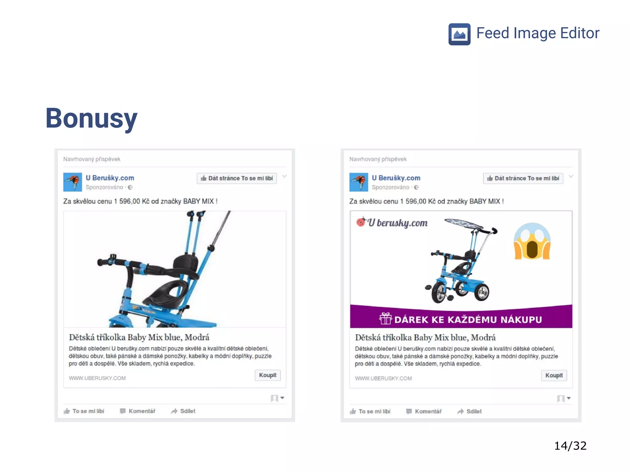 14/32
Feed Image Editor
Bonusy
 