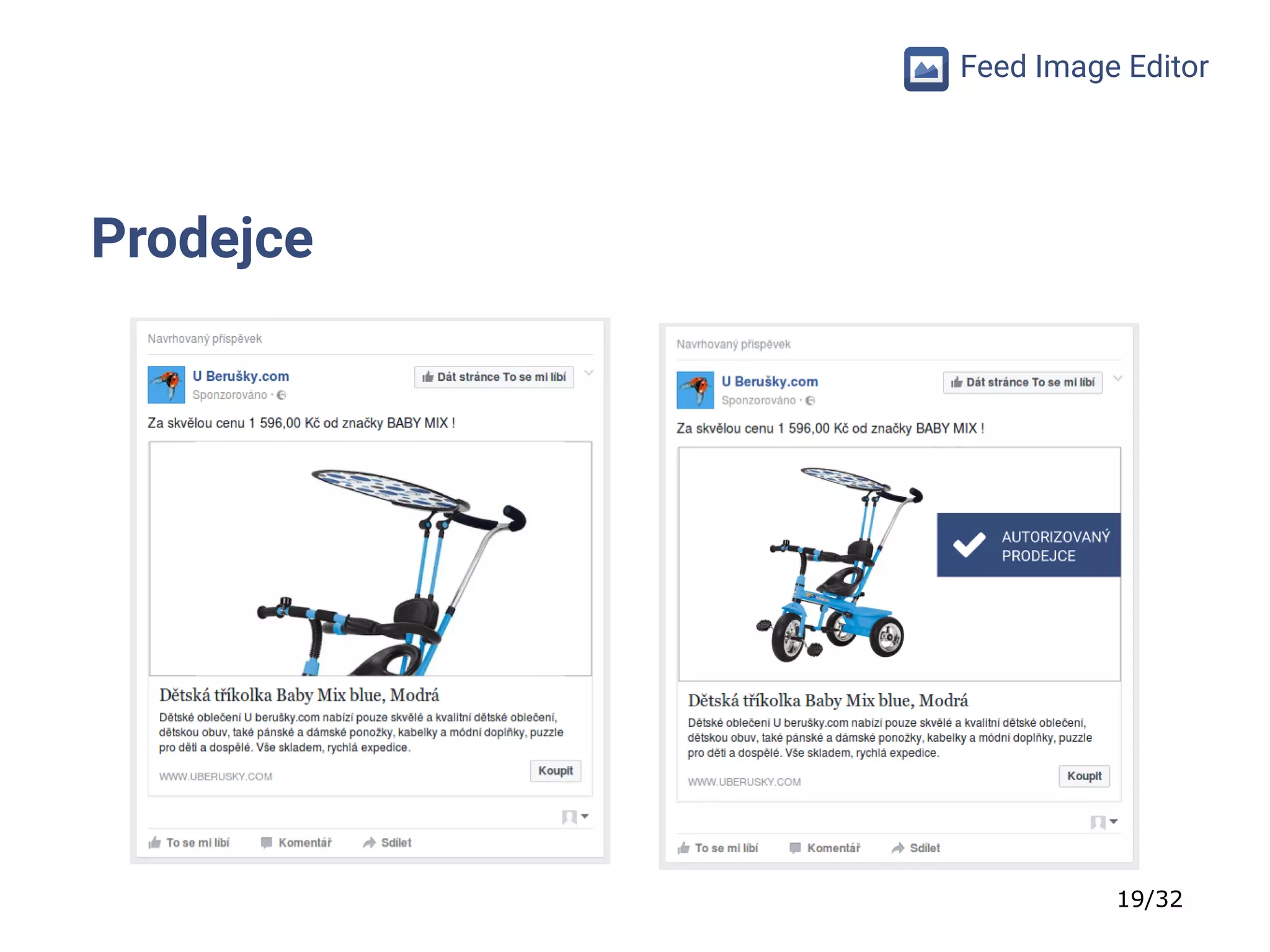 19/32
Feed Image Editor
Prodejce
 