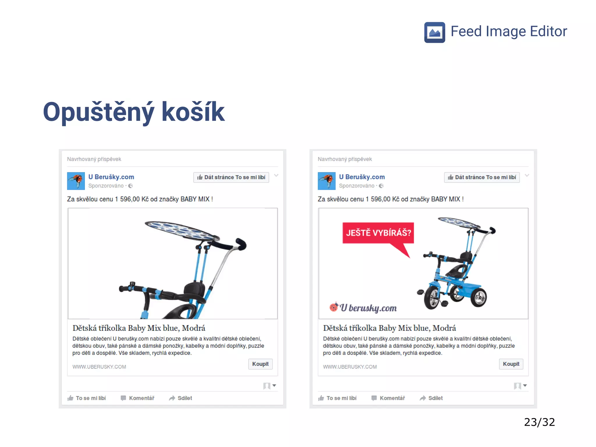 23/32
Feed Image Editor
Opuštěný košík
 