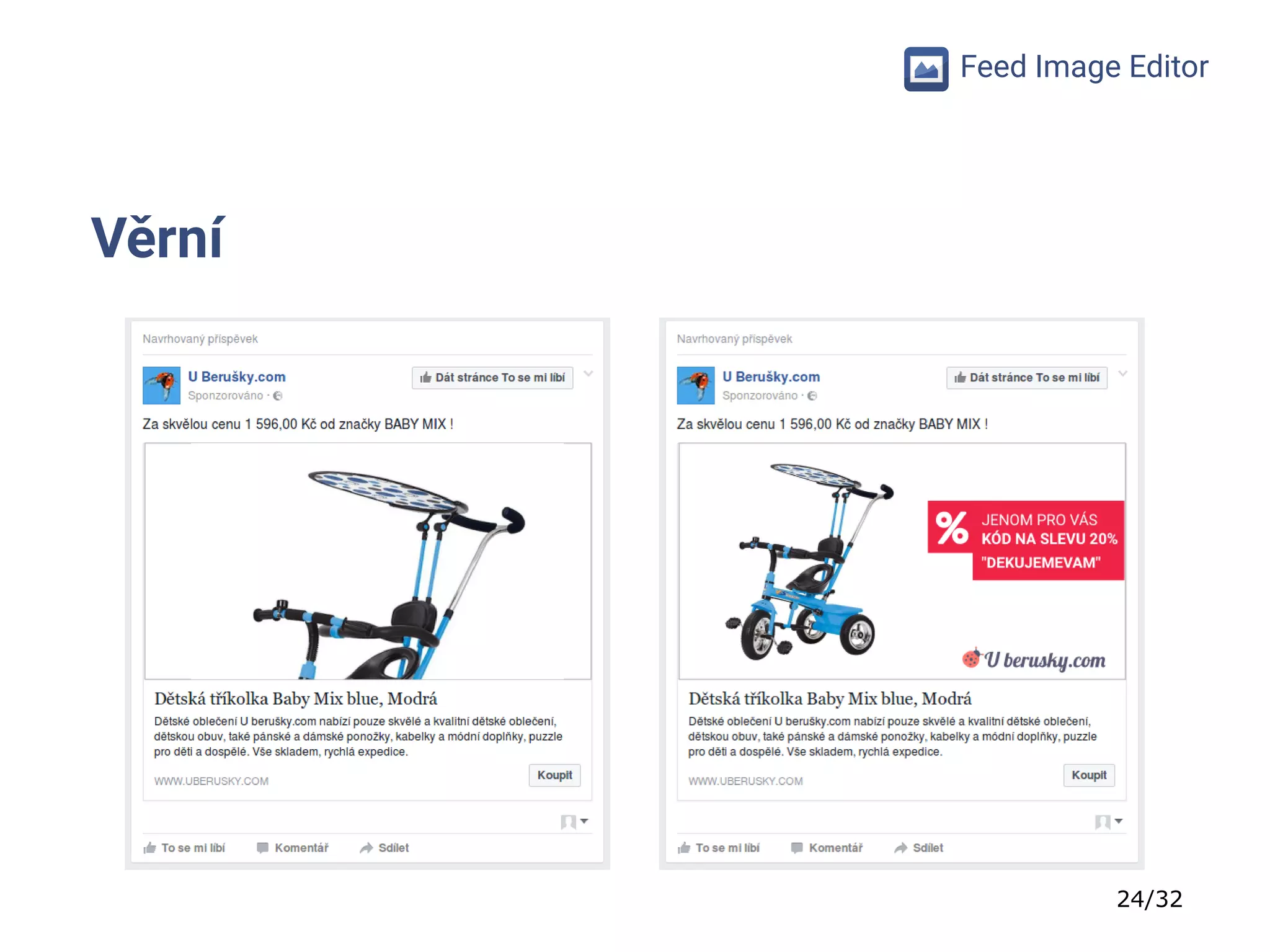 24/32
Feed Image Editor
Věrní
 