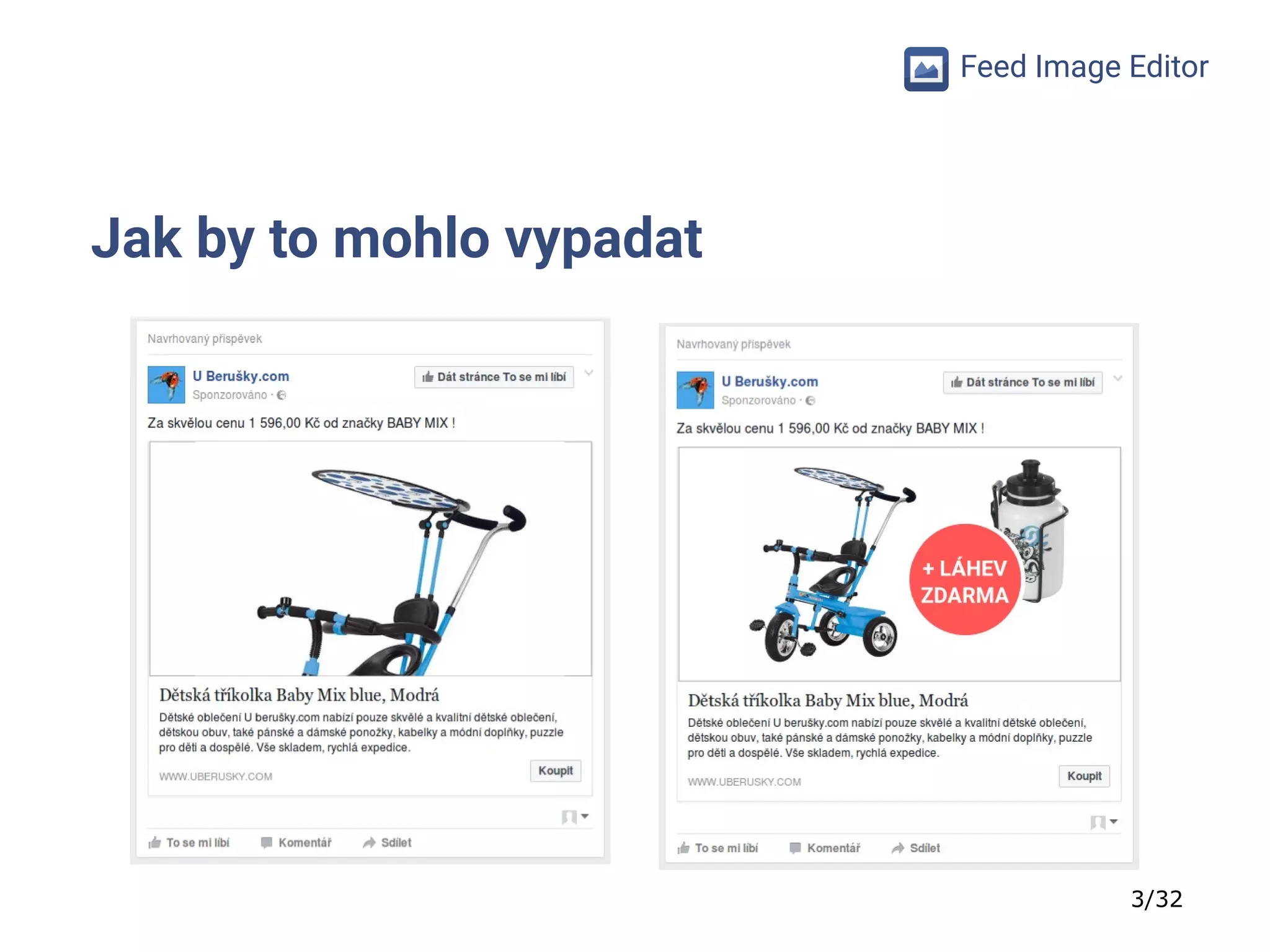 3/32
Feed Image Editor
Jak by to mohlo vypadat
 