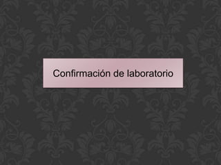 Confirmación de laboratorio
 