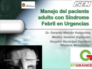 Dr. Gerardo Marbán Huicochea.
     Medico General Urgencias.
   Hospital Municipal Xalatlaco
         “Mariano Matamoros”
 