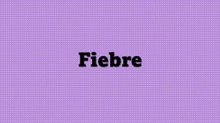Fiebre
 