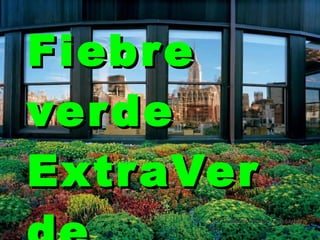 Fiebre verde ExtraVerde Por Guillermo Alonso Fernández  4-C 