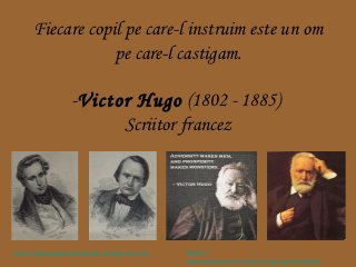 Fiecare copil pe care-l instruim este un om
                  pe care-l castigam.

                  -Victor Hugo (1802 - 1885)
                        Scriitor francez




http://carticopiipersonalizate.wordpress.com   https://
                                               www.facebook.com/carti.copii.personalizate
 