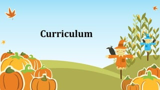 Curriculum
 