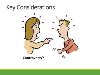 Key Considerations
Controversy?
 