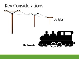 Key Considerations
Railroads
Utilities
 