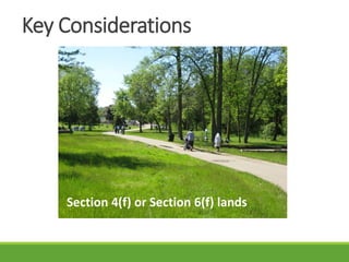Key Considerations
Section 4(f) or Section 6(f) lands
 