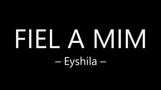 FIEL A MIM
– Eyshila –
 