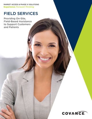 FIELD SERVICES
Providing On-Site,
Field-Based Assistance
to Support Customers
and Patients
 