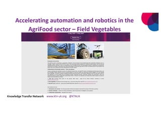 Accelerating automation and robotics in the
AgriFood sector – Field Vegetables
 