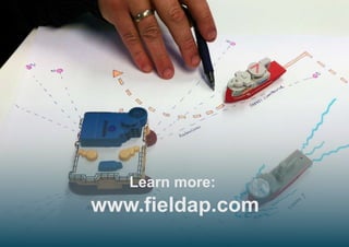 www.fieldap.com
Learn more:
 