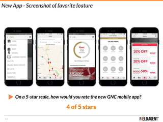 13
New App - Screenshot of favorite feature
On a 5-star scale, how would you rate the new GNC mobile app?
4 of 5 stars
 
