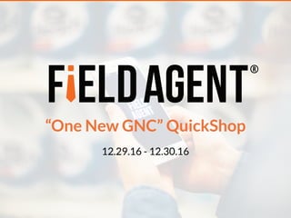 “One New GNC” QuickShop
12.29.16 - 12.30.16
 