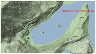 Topographical map of Emerald Bay
Americansouthwest.net,2013
 