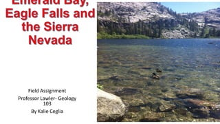 Field Assignment
Professor Lawler- Geology
103
By Kalie Ceglia
 