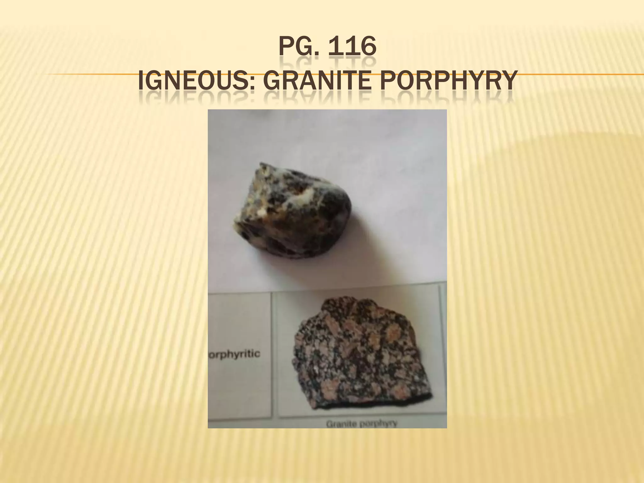 Pg. 116Igneous: Granite porphyry