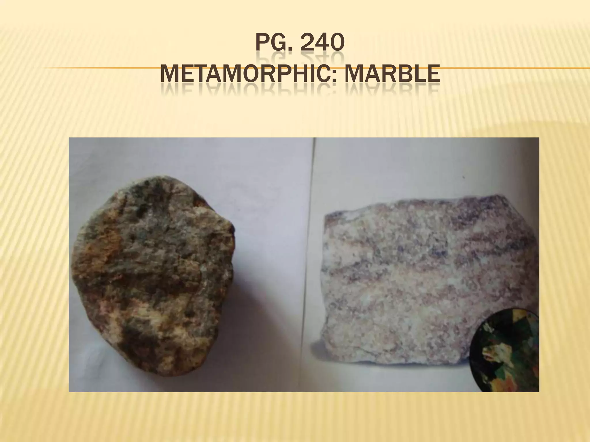 Pg. 240Metamorphic: Marble