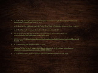 • (n.d.). In http://www.pbs.org/wnet/nature/episodes/american-eagle/bald-eagles-evolutionary-
ancestors/4274/. Retrieved June 17, 2013
• (n.d.). In http://en.wikipedia.org/wiki/Fallen_Leaf_Lake_(California). Retrieved June 19, 2013
• (n.d.). In Http://tahoe.usgs.gov/facts.html. Retrieved June 17, 201
• The biogeography of yellow bellied marmots(Marmota Flaviventris). (n.d.).in
http://onlinesfsu.edu./bholzman/courses/fall01.html
• (2000,october). In Http://online.sfsu.edu/bholzman/courses/fall00/projects/quail.html Retrieved
June17, 2013
• (n.d.). In geology.com Retrieved June 7, 2013
• “obsidian” Wolrd of earth science.2003. Retrieved June 7, 2013 from encyclopedia.com:
http://www.encyclopedia.com/doc/lg2.3437800423.html
• (n.d.). In Htpp://www.westernartifacts.com/tools.html Retrieved June 18, 2013
 