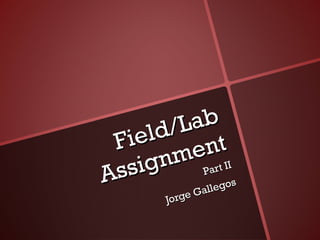 Field/Lab Assignment Part II Jorge Gallegos 