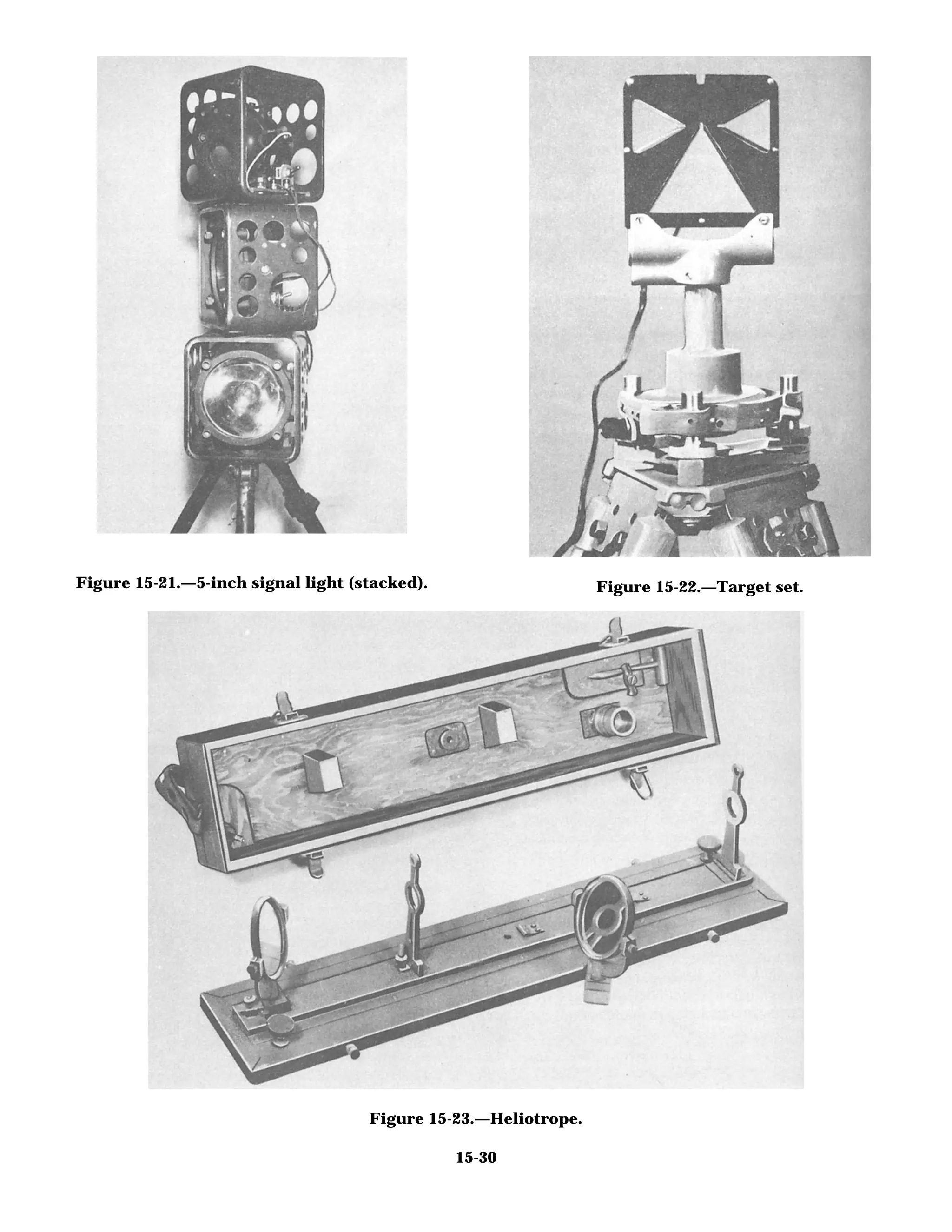 Figure 15-21.—5-inch signal light (stacked). Figure 15-22.—Target set.
Figure 15-23.—Heliotrope.
15-30
 