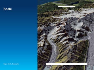 Scale
Roger Smith, Geographx
 