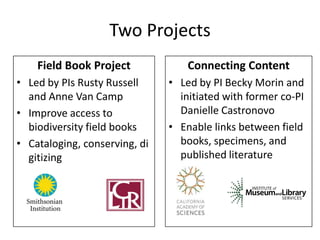 Two Projects
    Field Book Project             Connecting Content
• Led by PIs Rusty Russell     • Led by PI Becky Morin ...