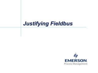 Justifying Fieldbus
 