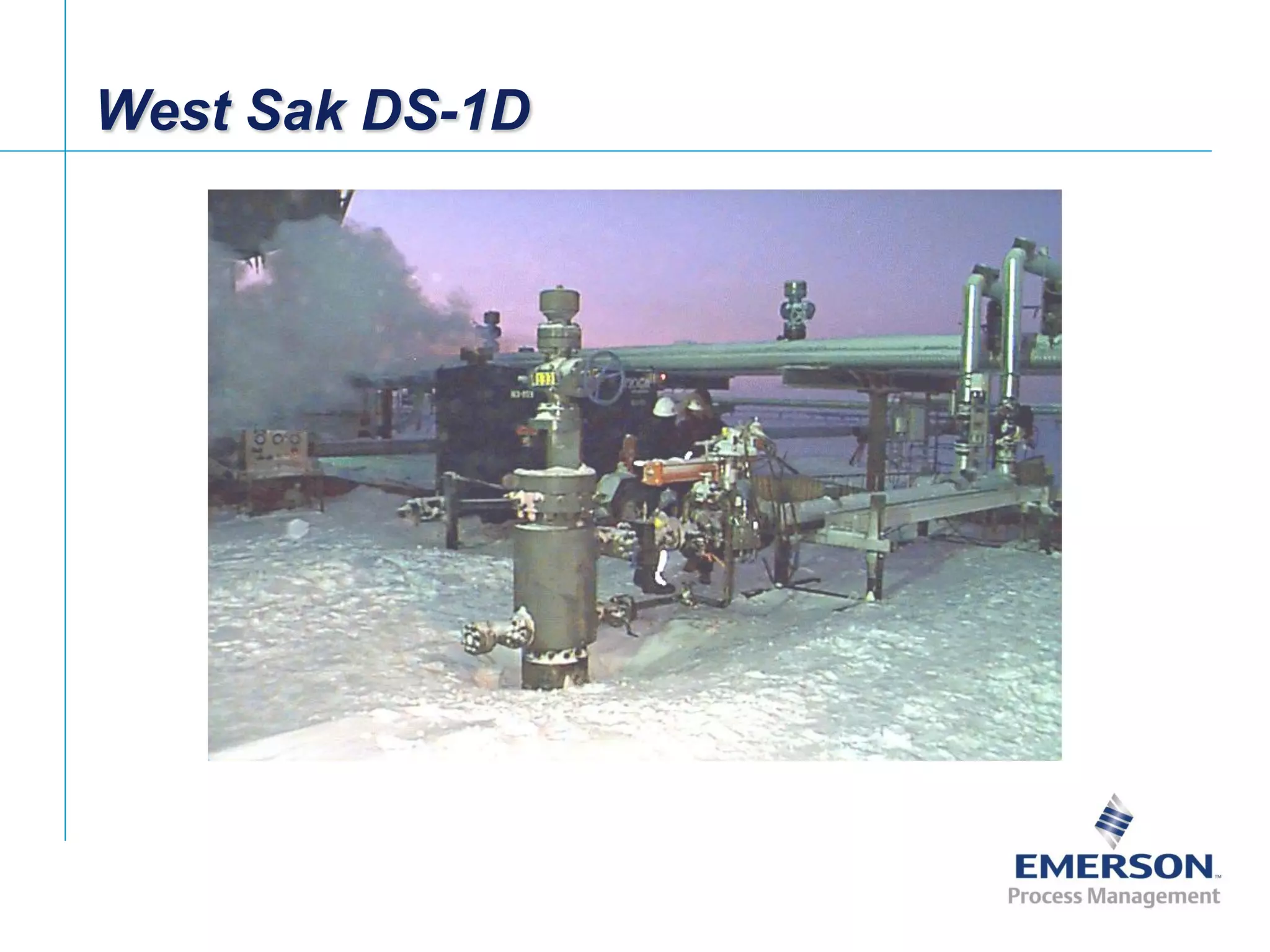 [File Name or Event]
Emerson Confidential
27-Jun-01, Slide 34
West Sak DS-1D
 