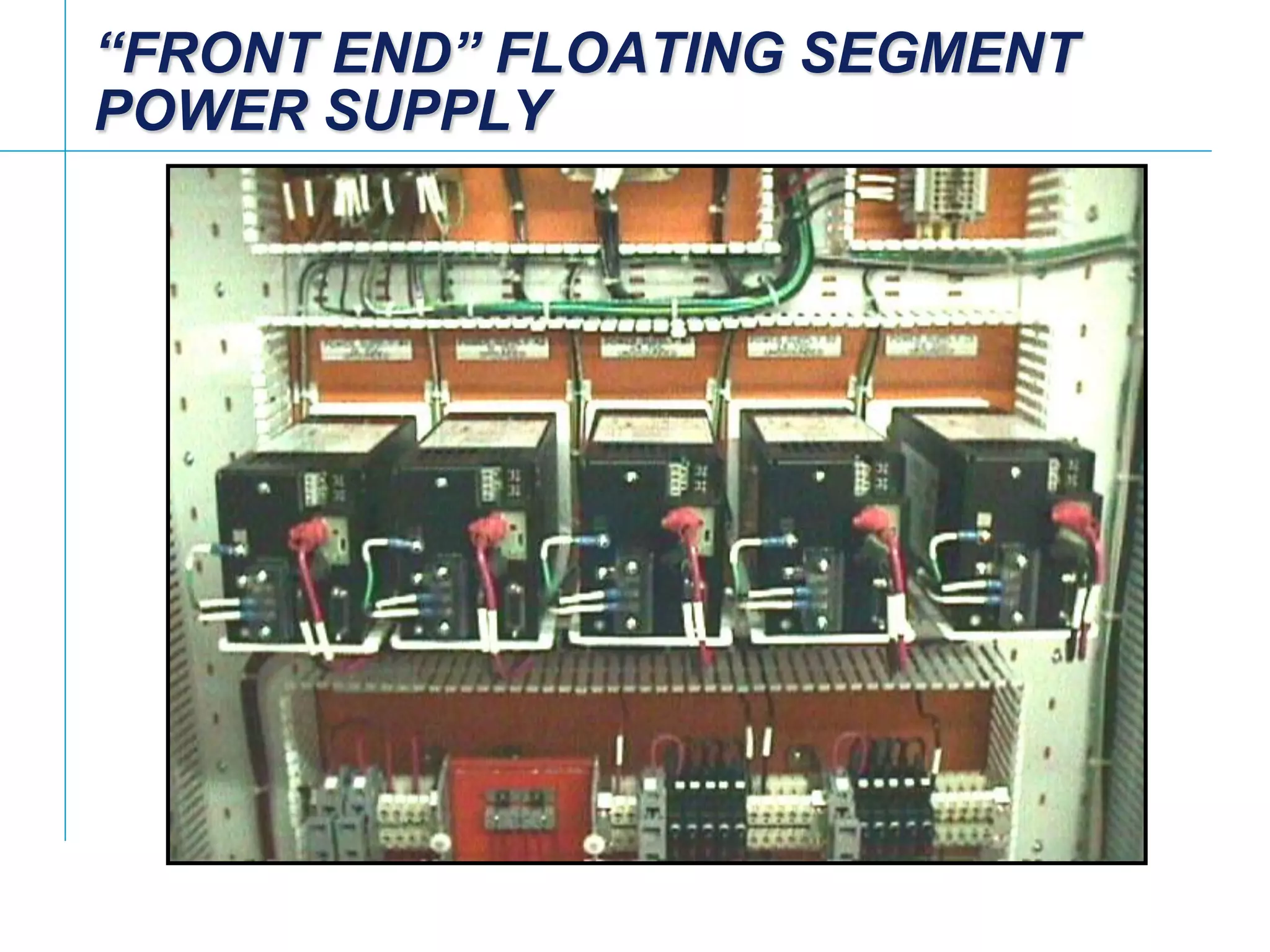 [File Name or Event]
Emerson Confidential
27-Jun-01, Slide 73
“FRONT END” FLOATING SEGMENT
POWER SUPPLY
 