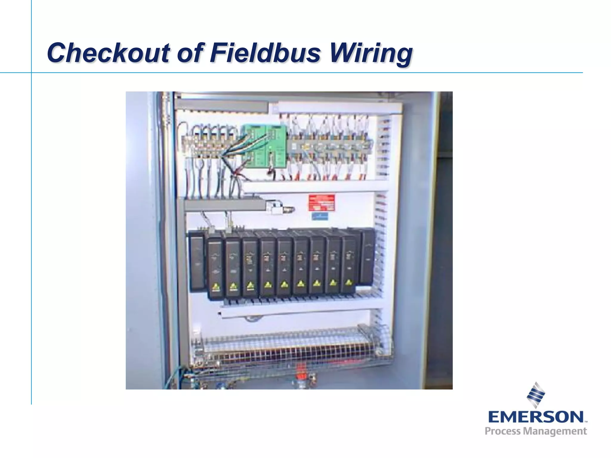 [File Name or Event]
Emerson Confidential
27-Jun-01, Slide 78
Checkout of Fieldbus Wiring
 