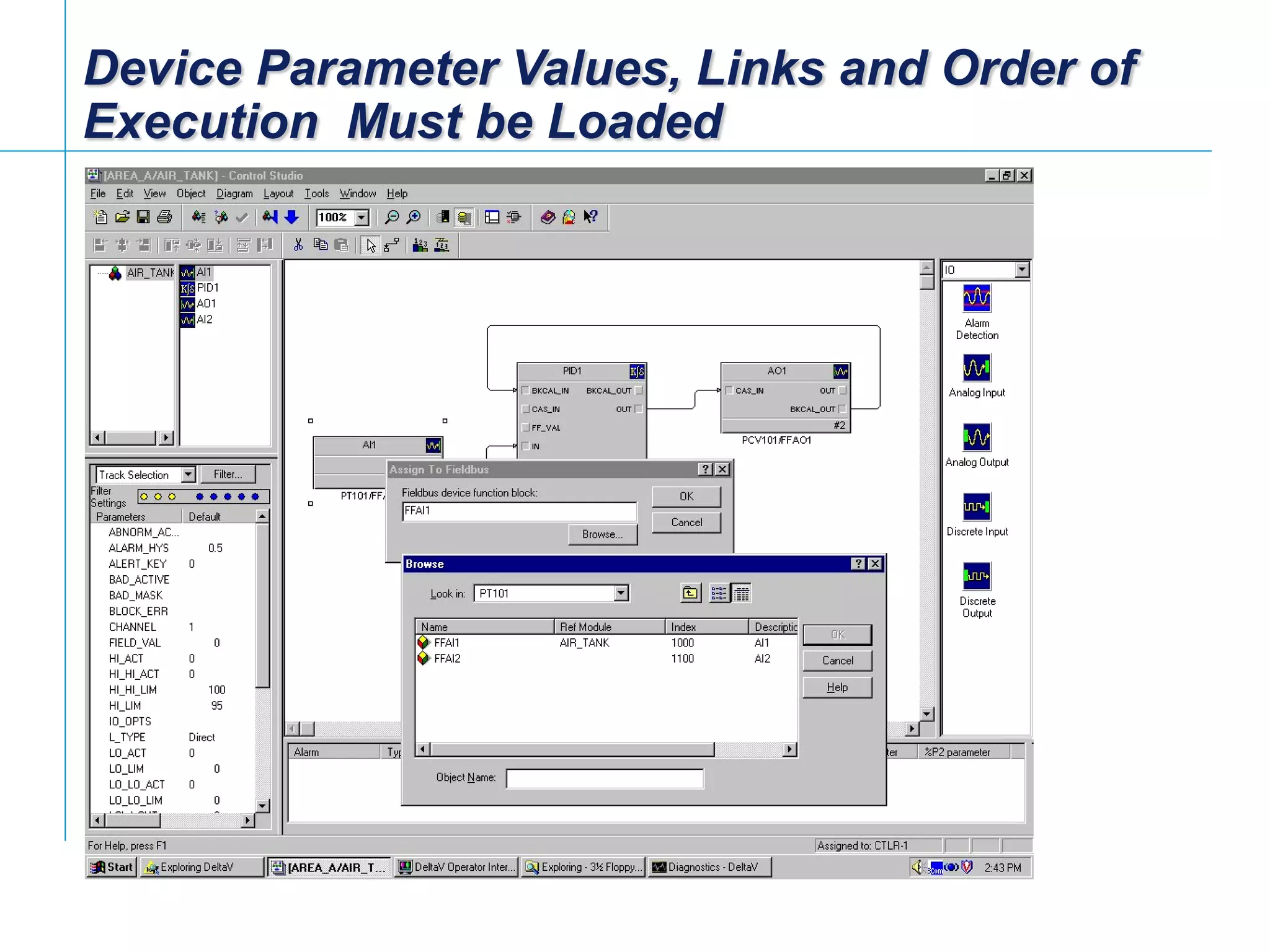 [File Name or Event]
Emerson Confidential
27-Jun-01, Slide 87
Device Parameter Values, Links and Order of
Execution Must be Loaded
 