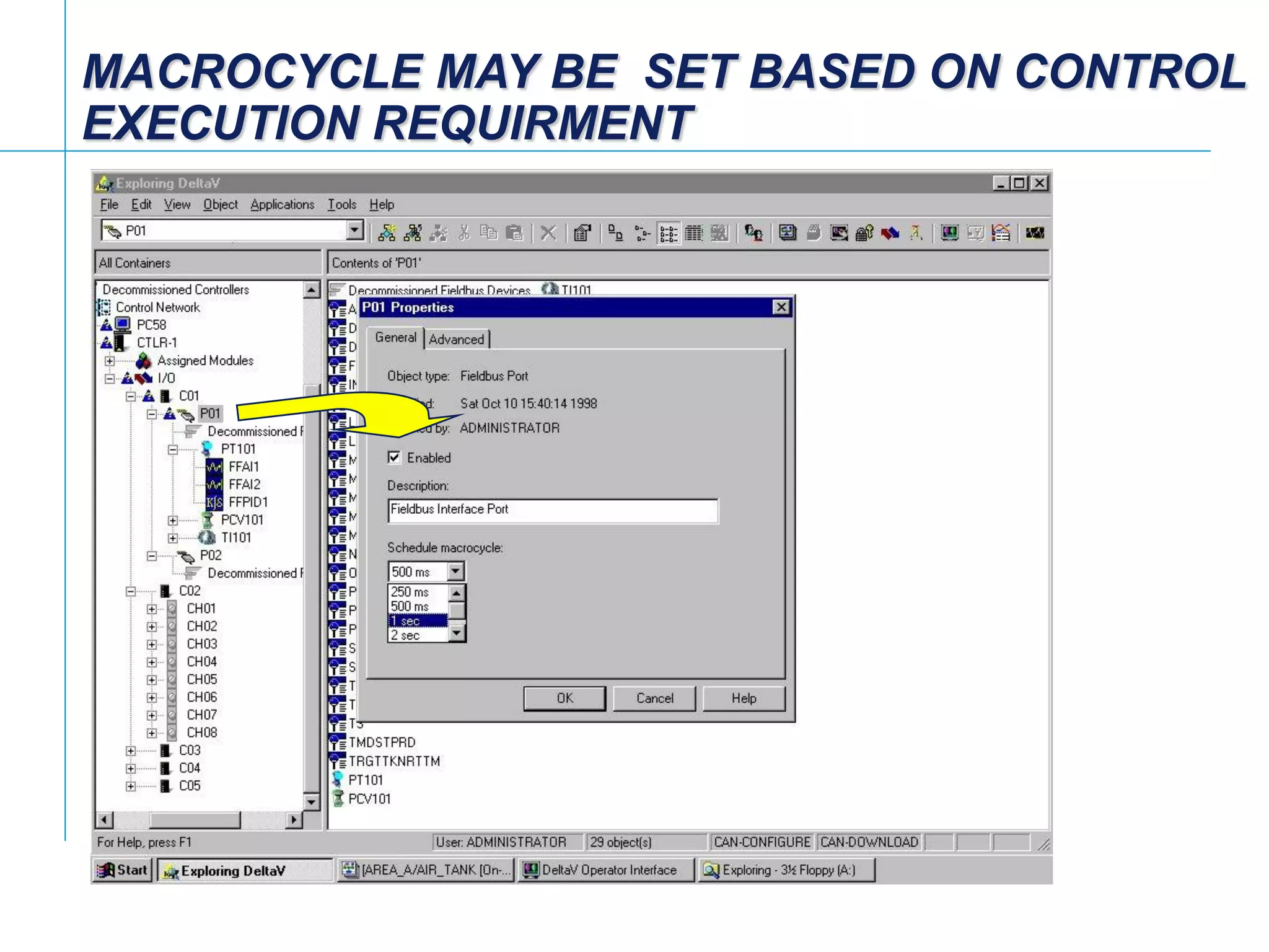 [File Name or Event]
Emerson Confidential
27-Jun-01, Slide 89
MACROCYCLE MAY BE SET BASED ON CONTROL
EXECUTION REQUIRMENT
 