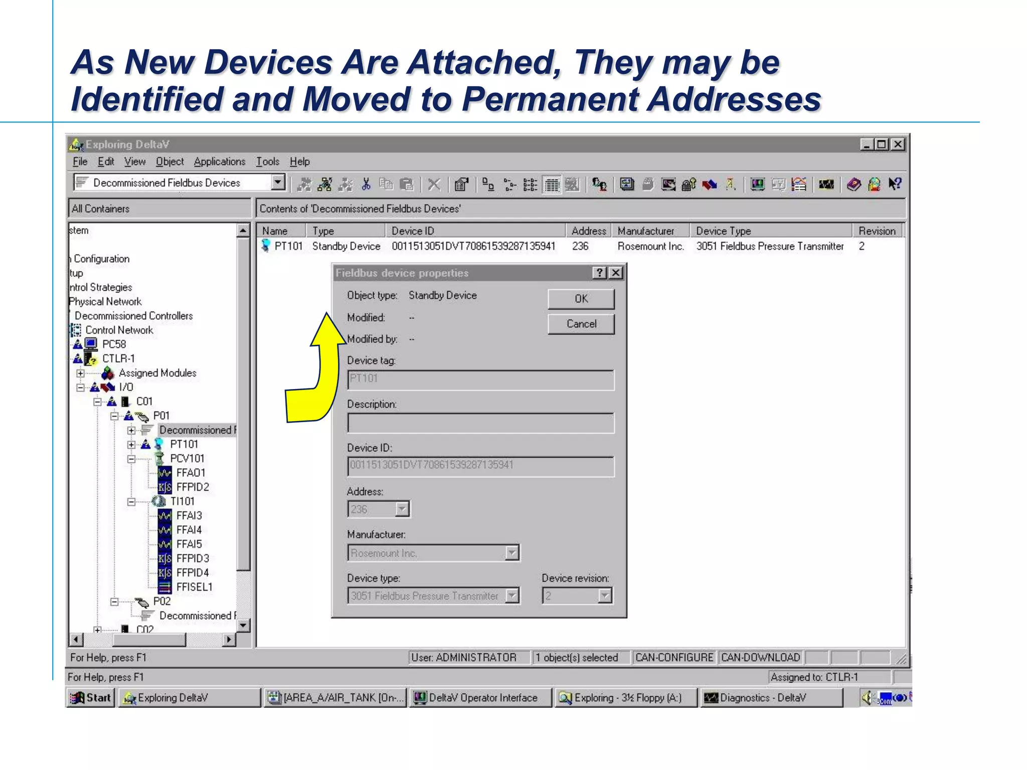 [File Name or Event]
Emerson Confidential
27-Jun-01, Slide 91
As New Devices Are Attached, They may be
Identified and Moved to Permanent Addresses
 