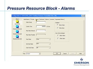 [File Name or Event]
Emerson Confidential
27-Jun-01, Slide 32
Pressure Resource Block - Alarms
 