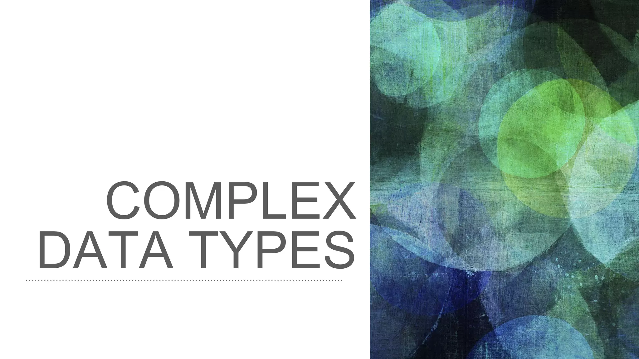 COMPLEX DATA TYPES 