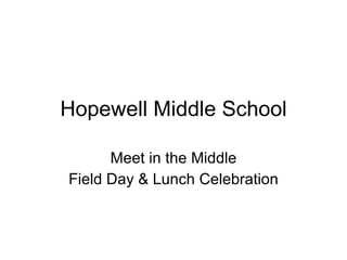 Hopewell Middle School Meet in the Middle Field Day & Lunch Celebration 
