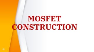 MOSFET
CONSTRUCTION
45
 
