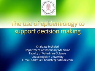 Chaidate Inchaisri
  Department of veterinary Medicine
    Faculty of Veterinary Science
       Chulalongkorn university
E-mail address: Chaidate@hotmail.com
 