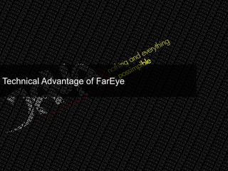 Technical Advantage of FarEye 
 