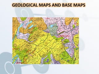 GEOLOGICAL MAPS AND BASE MAPS
 