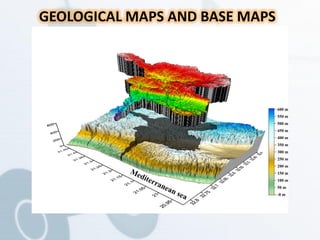 GEOLOGICAL MAPS AND BASE MAPS
 
