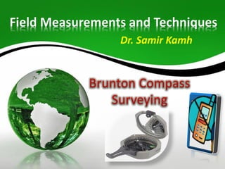 Field Measurements and Techniques
Dr. Samir Kamh
 