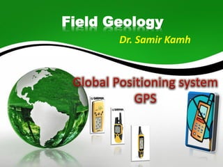 Field Geology
Dr. Samir Kamh
 