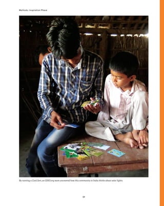 59
Methods: Inspiration Phase
By running a Card Sort, an IDEO.org team uncovered how this community in India thinks about solar lights.
 
