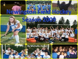 Newington Field Hockey Season 2009 By Michelle Harter 