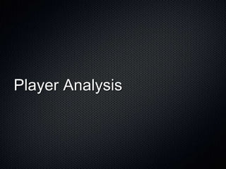 Player Analysis
 